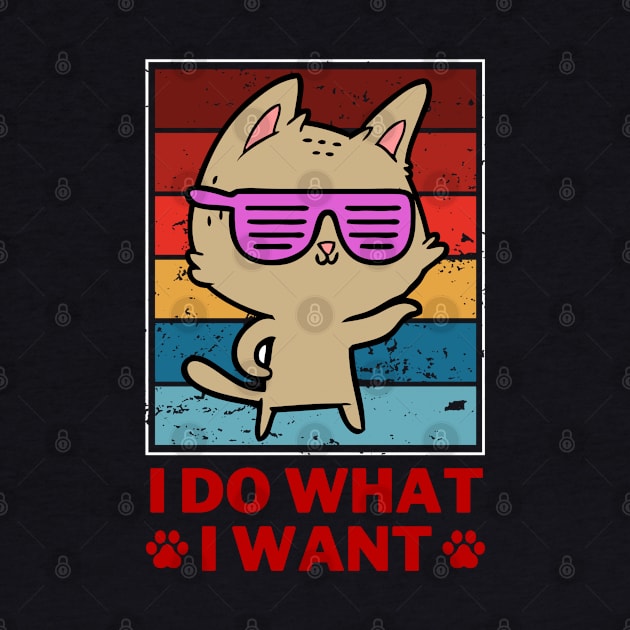 Retro I Do What I Want Cat Funny Cat Lover by Adisa_store